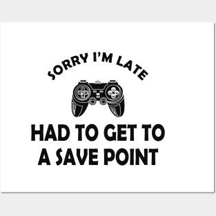 Gamer - Sorry I'm late had to get to a save point Posters and Art